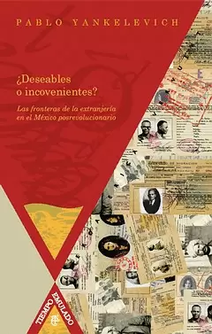 DESEABLES O INCONVENIENTES LAS FRONTERAS DE LA EXTRANJERIA EN EL MEXICO POSTREVOLUCIONARIO