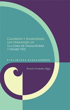 CALDERON Y SHAKESPEARE. LOS PERSONAJES EN LA CISMA DE INGLATERRA Y HENRY VIII