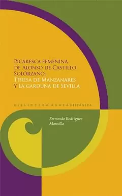 PICARESCA FEMENINA DE ALONSO DE CASTILLO SOLORZANO: TERESA DE MANZANARES Y LA GARDUÑA DE SEVILLA