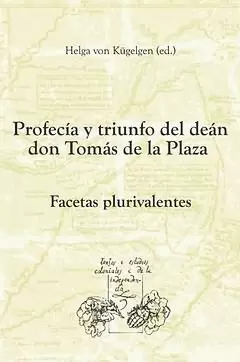 PROFECIA Y TRIUNFO LA CASA DEL DEAN TOMAS DE LA PLAZA FACETAS PLURIVALENTES