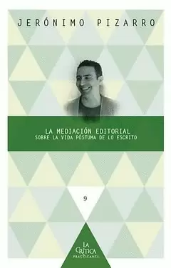 MEDIACION EDITORIAL. SOBRE LA VIDA POSTUMA DE LO ESCRITO, LA