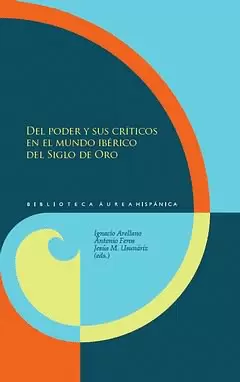 DEL PODER Y SUS CRITICOS EN EL MUNDO IBERICO DEL SIGLO DE ORO