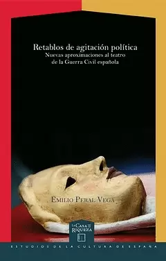 RETABLOS DE AGITACION POLITICA NUEVAS APROXIMACIONES AL TEATRO DE LA GUERRA CIVIL ESPAÑOLA