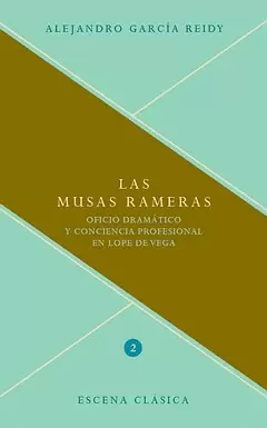 MUSAS RAMERAS OFICIO DRAMATICO Y CONCIENCIA PROFESIONAL EN LOPE DE VEGA, LAS
