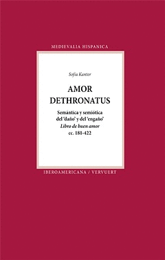 AMOR DETHRONATUS SEMANTICA Y SEMIOTICA DEL DAÑO Y DEL ENGAÑO. LIBRO DE BUEN AMOR CC 181-422