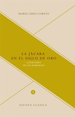 JACARA EN EL SIGLO DE ORO. LITERATURA DE LOS MARGENES, LA