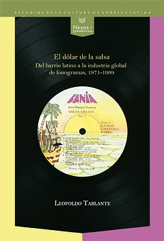 DOLAR DE LA SALSA. DEL BARRIO LATINO A LA INDUSTRIA GLOBAL DE FONOGRAMAS 1971-1999, EL