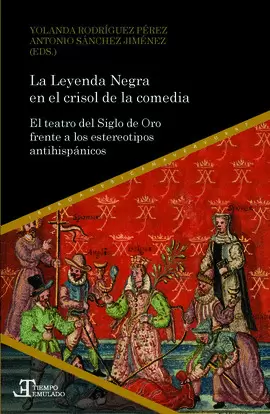 LA LEYENDA NEGRA EN EL CRISOL DE LA COMEDIA