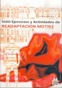1.020 EJERCICIOS Y ACTIVIDADES DE READAPTACIÓN MOTRIZ. 2002.