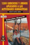 1.300 EJERCICIOS Y JUEGOS APLICADOS A LAS ACTIVIDADES GIMNÁSTICAS. 4A. ED.