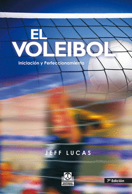 EL VOLEIBOL. INICIACIÓN Y PERFECCIONAMIENTO. 7A.ED. 2009.