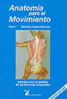 ANATOMIA PARA EL MOVIMIENTO TOMO I - INTRODUCCION AL ANALISIS DE LAS TECNICAS CORPORALES