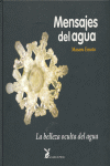 MENSAJES DEL AGUA - LA BELLEZA OCULTA DEL AGUA