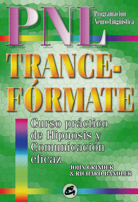 TRANCE-FORMATE PNL,CURSO PRACTICO DE HIPNOSIS Y COMUNICACION EFICAZ
