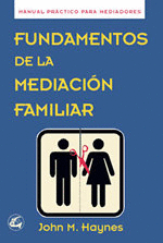 FUNDAMENTOS DE LA MEDIACION FAMILIAR - MANUAL PRACTICO PARA MEDIADORES