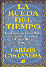 RUEDA DEL TIEMPO, LA - LOS CHAMANES DEL ANTIGUO MEXICO Y SUS PENSAMIENTOS ACERCA DE LA VIDA, LA MUER