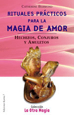 RITUALES PRACTICOS PARA LA MAGIA DE AMOR - HECHIZOS, CONJUROS Y AMULETOS