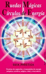 RUEDAS MAGICAS - CIRCULOS DE ENERGIA - GUIA PRACTICA