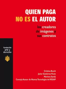 QUIEN PAGA NO ES EL AUTOR. LOS CREADORES DE IMAGENES Y SUS CONTRATOS
