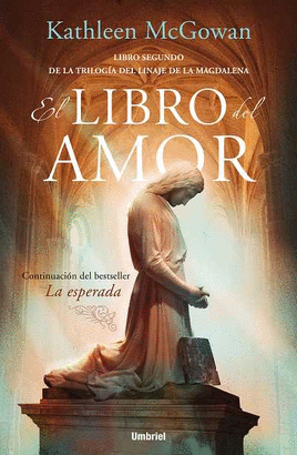 LIBRO DEL AMOR - LIBRO SEGUNDO DE LA TRILOGIA DEL LINAJE DE LA MAGDALENA