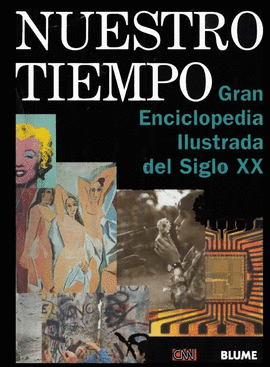 NUESTRO TIEMPO - GRAN ENCICLOPEDIA ILUSTRADA DEL SIGLO XX