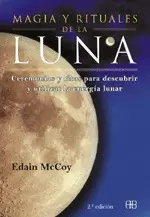 MAGIA Y RITUALES DE LA LUNA - CEREMONIAS Y RITOS PARA DESCUBRIR Y UTILIZAR LA ENERGIA LUNAR