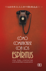 COMO COMUNICARSE CON LOS ESPIRITUS,VIAS PARA CONTACTAR CON NUESTROS ALLEGADOS