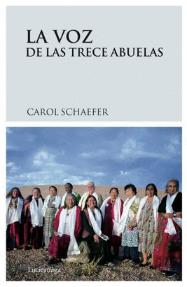 VOZ DE LAS TRECE ABUELAS, LA - ANCIANAS INDIGENAS ACONSEJAN AL MUNDO