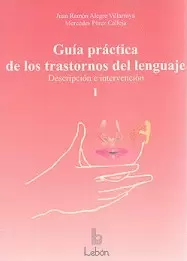 GUÍA PRÁCTICA DE LOS TRASTORNOS DEL LENGUAJE - 2 TOMOS