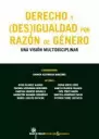 DERECHO Y DESIGUALDAD POR RAZON DE GENERO. UNA VISION MULTIDISCIPLINAR
