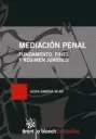 MEDIACION PENAL. FUNDAMENTO, FINES Y REGIMEN JURIDICO