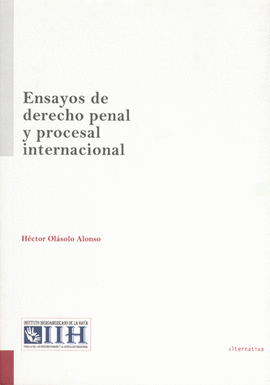 ENSAYOS DE DERECHO PENAL Y PROCESAL INTERNACIONAL (OLASOLO)
