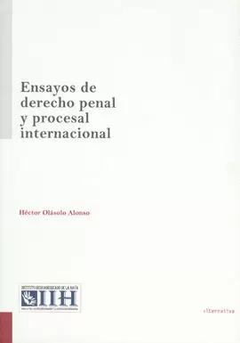 ENSAYOS DE DERECHO PENAL Y PROCESAL INTERNACIONAL (OLASOLO)