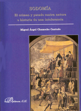 SODOMIA EL CRIMEN Y PECADO CONTRA NATURA O HISTORIA DE UNA INTOLERANCIA
