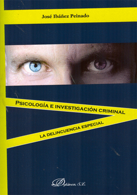 PSICOLOGIA E INVESTIGACION CRIMINAL. LA DELINCUENCIA ESPECIAL