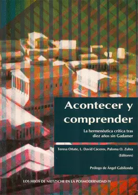 ACONTECER Y COMPRENDER. LA HERMENEUTICA CRITICA TRAS DIEZ AÑOS SIN GADAMER