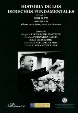 HISTORIA DE LOS DERECHOS FUNDAMENTALES. TOMO IV. SIGLO XX. VOLUMEN IV. VALORES, PRINCIPIOS Y DERECHOS HUMANOS