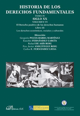 HISTORIA DE LOS DERECHOS FUNDAMENTALES. TOMO IV. SIGLO XX. VOLUMEN VI. EL DERECH