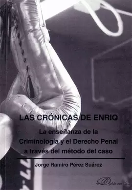 CRONICAS DE ENRIQ. LA ENSEÑANZA DE LA CRIMINOLOGIA Y EL DERECHO PENAL A TRAVES DEL METODO DEL CASO,