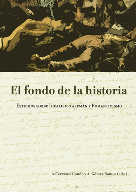 FONDO DE LA HISTORIA. ESTUDIOS SOBRE IDEALISMO ALEMAN Y ROMANTICISMO, EL