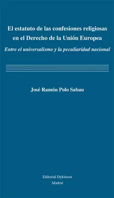 ESTATUTO DE LAS CONFESIONES RELIGIOSAS EN EL DERECHO DE LA UNION EUROPEA, EL