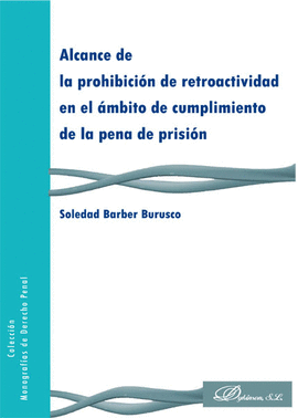 ALCANCE DE LA PROHIBICION DE RETROACTIVIDAD EN EL AMBITO DE CUMPLIMIENTO DE LA PENA DE PRISION