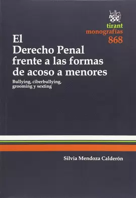 DERECHO PENAL FRENTE A LAS FORMAS DE ACOSO A MENORES. BULLYING CIBERBULLYING GROOMING Y SEXTING, EL