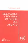 DOGMATICA Y POLITICA CRIMINAL DEL ABORTO