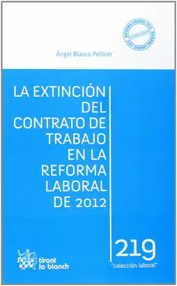 EXTINCION DEL CONTRATO DE TRABAJO EN LA REFORMA LABORAL DE 2012, LA