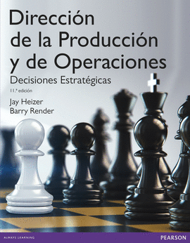 DIRECCIÓN DE LA PRODUCCIÓN Y DE OPERACIONES / DECISIONES ESTRATÉGICAS, 11/ED.
