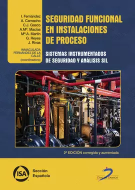 SEGURIDAD FUNCIONAL EN INSTALACIONES DE PROCESO: SISTEMAS INSTRUMENTADOS DE SEGURIDAD Y ANÁLISIS SIL