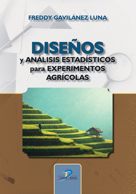 DISEÑOS Y ANÁLISIS ESTADÍSTICOS PARA EXPERIMENTOS AGRÍCOLAS