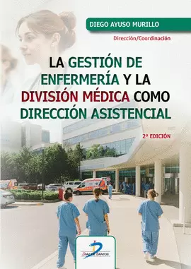 LA GESTIÓN DE ENFERMERÍA Y LA DIVISIÓN MÉDICA COMO DIRECCIÓN ASISTENCIAL