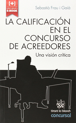 CALIFICACION EN EL CONCURSO DE ACREEDORES. UNA VISION CRITICA, LA